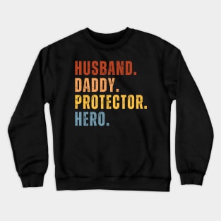 Husband Daddy Protector Hero Fathers Day Crewneck Sweatshirt